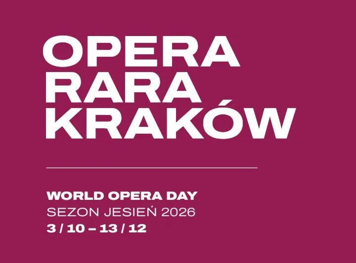 Opera Rara Kraków 2026 – jesienna odsłona festiwalu pełna muzycznych odkryć