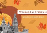 Weekend w Krakowie – sprawdź, co się będzie działo!