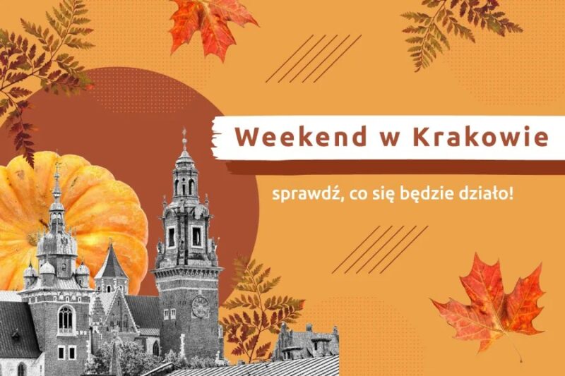 Weekend w Krakowie – sprawdź, co się będzie działo!